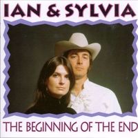 Ian & Sylvia - Beginning Of The End